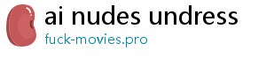 ai nudes undress