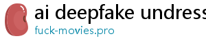 ai deepfake undress