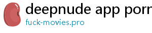 deepnude app porn